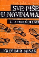 Krešimir Mišak – “Sve piše u novinama…(a ponešto i ne)”