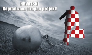 HRVATSKA = GRČKA, KAOS TEK SLIJEDI ! – 10.dio – Kapitalizam, propao projekt!