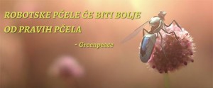 GREENPEACE: Robotske Pčele će biti bolje od Pravih Pčela