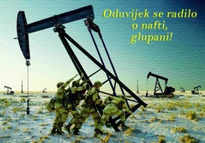 RAT NA BLISKOM ISTOKU: Oduvijek se radilo o nafti, glupani!