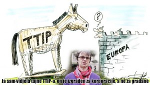 EUROPSKA ZASTUPNICA: Ja sam vidjela tajne TTIP-a, on je izgrađen za korporacije, a ne za građane